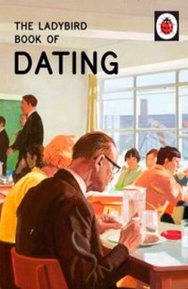 Hazeley J. The Ladybird Book of Dating 