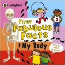 Jaclyn C. My Body. Ladybird First Fabulous Facts 