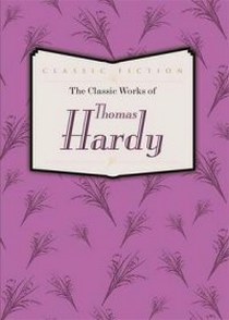 Thomas Hardy The Classic Works of Thomas Hardy: Tess of the D'urbervilles, the Mayor of Casterbridge and Far from the Madding Crowd 
