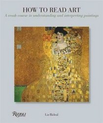 Rideal L. How to Read Art: A Crash Course in Understanding and Interpreting Paintings 