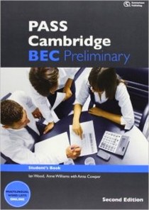 Ian Wood, Anna Cowper PASS Cambridge BEC Preliminary: Student's Book 