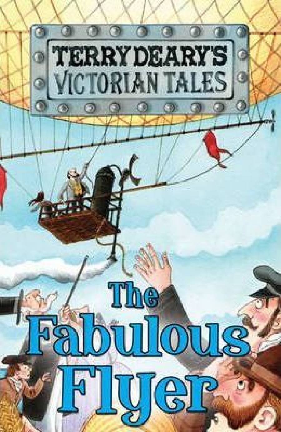 Terry, Deary Victorian Tales: The Fabulous Flyer 
