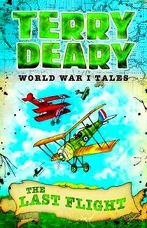 Terry, Deary World War I Tales: The Last Flight 