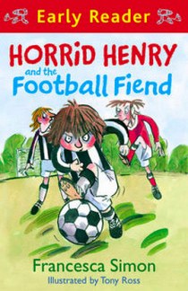 Francesca Simon Horrid Henry and the Football Fiend 
