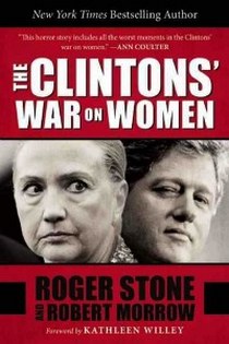 Stone R. The Clintons' War on Women 