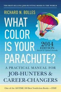 Richard N. Bolles What Color is Your Parachute? A Practical Manual for Job-Hunters and Career-Changers 