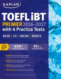 Kaplan Kaplan TOEFL iBT Premier 2016-2017 with 4 Practice Tests: Book + CD + Online + Mobile (Kaplan Test Prep) 