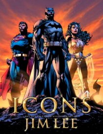 Icons: The DC comics &Wildstorm Art of Jim Lee 