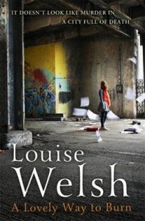 Louise Welsh A Lovely Way to Burn 
