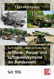 Anweiler Karl Artilleriesysteme der Bundeswehr seit 1956 