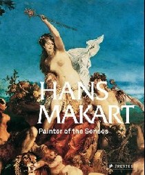 Husslein-Arco Agnes Hans Makart: Painter of the Senses 