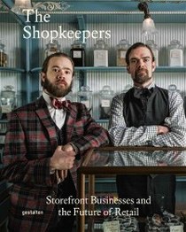 Klanten R. The Shopkeepers Storefront Businessesand the Future of Retail 