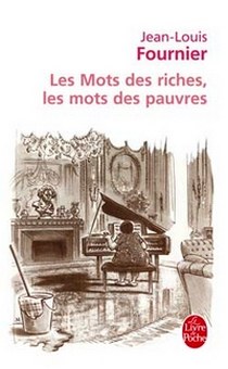 Jean-Louis Fournier Les Mots des riches, les mots des pauvres 