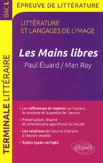 Bardet Guillaume Les Mains libres. Paul Eluard/Man Ray 