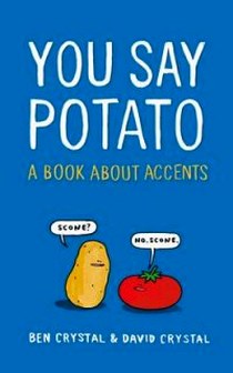Ben And David Crystal You Say Potato: A Book About Accents 