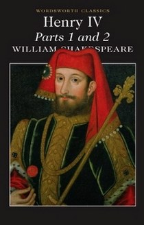 Shakespeare William Henry IV: Parts 1&2 