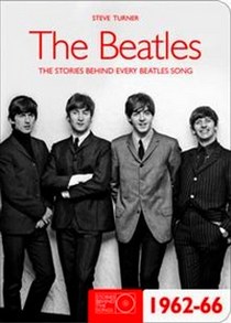 Steve Turner The Beatles 1962-66: Stories Behind the Songs 