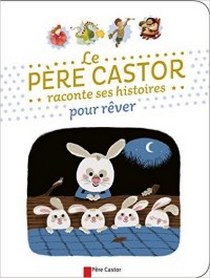 C., Feret-Fleury Petites histoires du Pere Castor pour faire rever NEd 