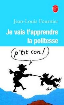 Jean-Louis Fournier Je Vais t'Apprendre la Politesse 