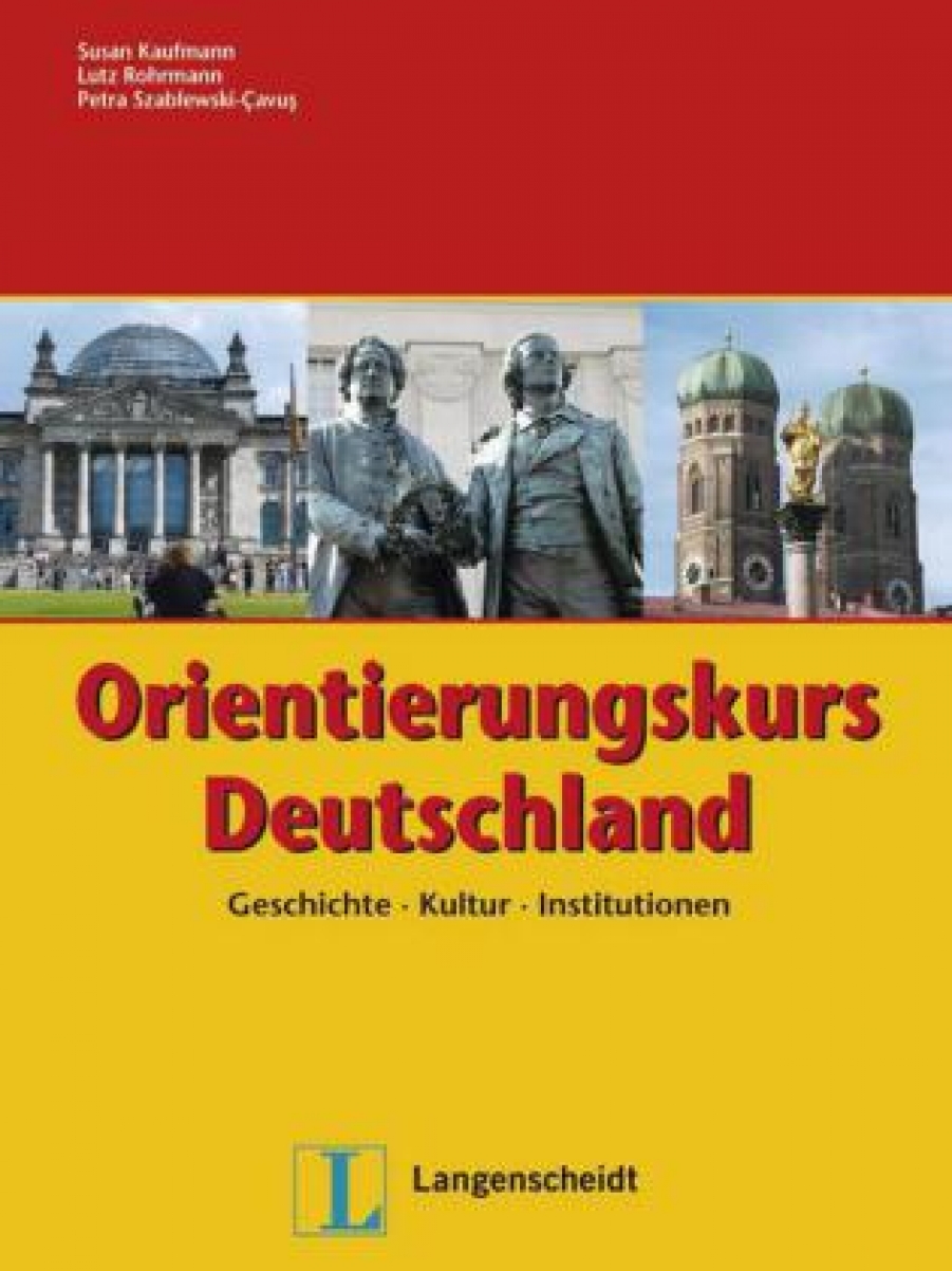 Kaufmann S. Orientierungskurs Deutschland: Geschichte - Kultur - Institutionen 