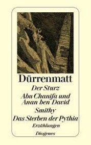 Duerrenmatt Der Sturz /Abu Chanifa und Anan ben David /Smithy /Das Sterben der Pythia 