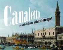 Schumacher A. Canaletto Bernardo Bellotto Paints Europe 