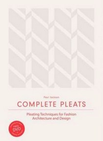 Jackson P. Complete Pleats: Pleating Techniques for Fashion, Architecture and Design 