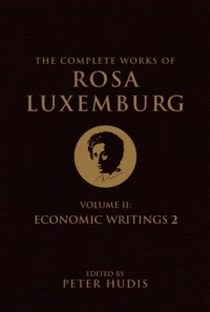 Luxemburg R. The Complete Works of Rosa Luxemburg, Volume II: Economic Writings 2 