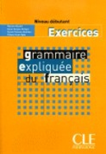 Roxane B. Grammaire Expliquee Du Francais - Cahier d'exercices 