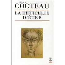 Jean Cocteau La difficulte d'etre 