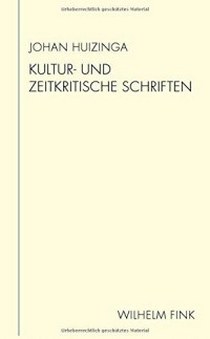 Huizinga J. Kultur- und zeitkritische Schriften 