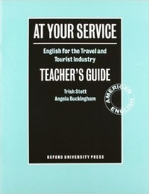 Trish S. At Your Service: English for the Travel and Tourist Industry. Teacher's Book 