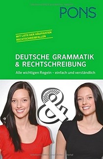 PONS Deutsche Grammatik und Rechtschreibung: Alle wichtigen Regeln - einfach und verstndlich 