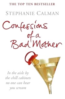 Stephanie, Calman Confessions of Bad Mother 