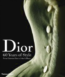 Farid Chenoune Dior. 60 Years of Style: From Christian Dior to John Galliano 