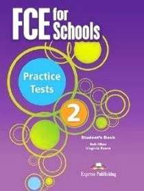 Evans V. FCE for Schools. Practice Tests 2. Student's Book 