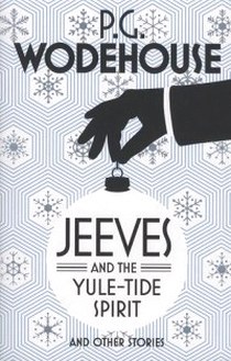 Wodehouse P.G. Jeeves and the Yule-Tide Spirit and Other Stories 