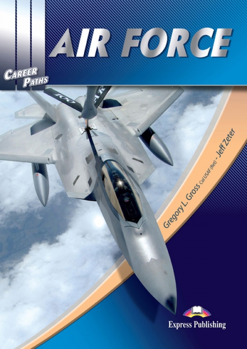 Gregoey L. Gross Col USAF (Ret) Jeff Zeter Career Paths: Air Force. Student's Book.  