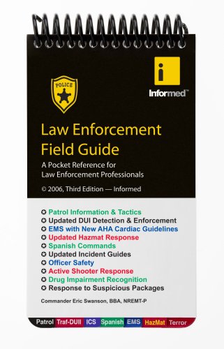 by Informed, and Eric Swanson Law Enforcement Field Guide 