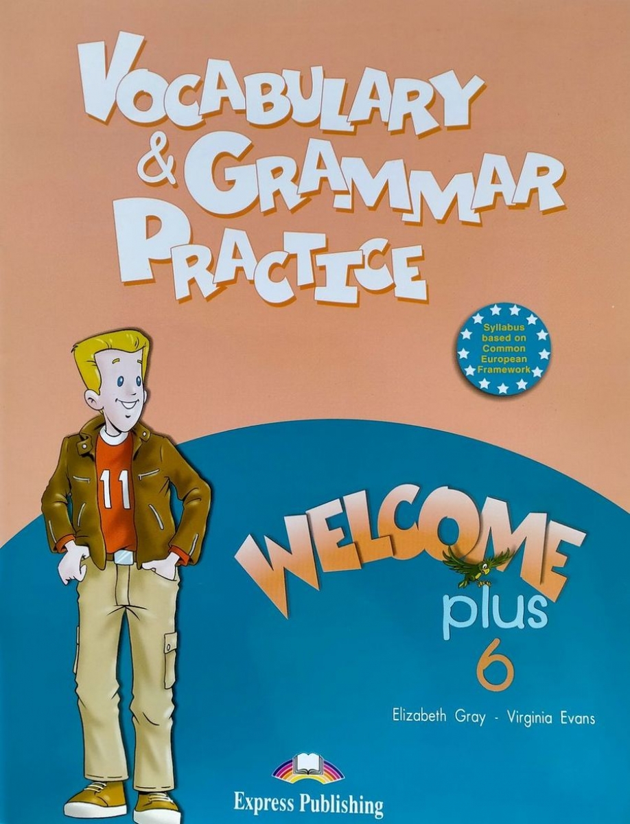Virginia Evans, Elizabeth Gray Welcome Plus 6 Vocabulary and Grammar Practice.     . 