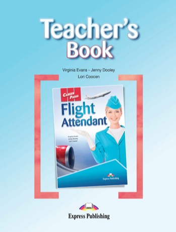 Virginia Evans, Jenny Dooley, Lori Coocen Career Paths: Flight attendant (esp) teacher's book.    