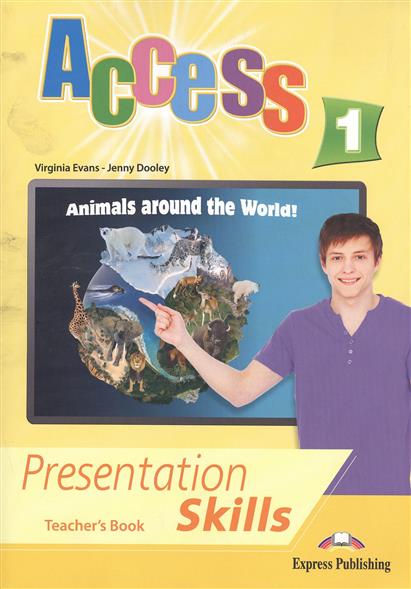 Virginia Evans, Jenny Dooley Access 1. Presentation skills. Teacher's book.    