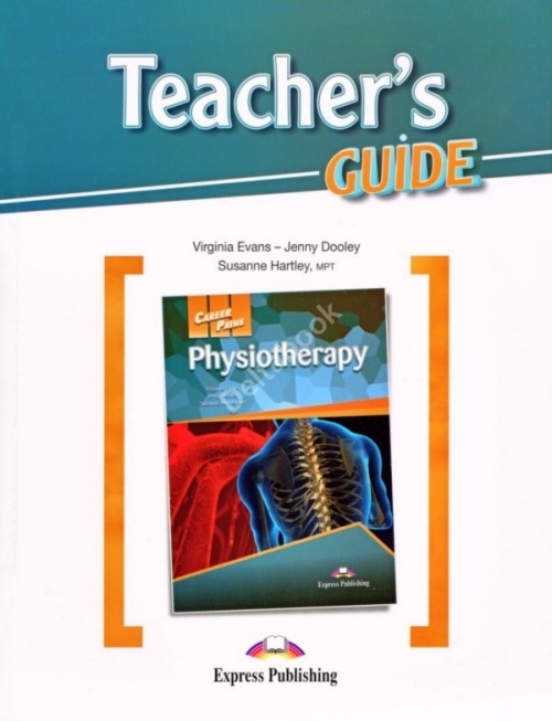 Virginia Evans, Jenny Dooley, Susanne Hartley Career Paths: Physiotherapy (esp). Teacher's guide.    