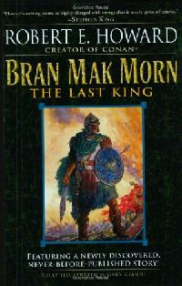 Howard Robert Bran Mak Morn: The Last King 