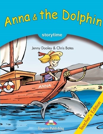 Jenny Dooley, Chris Bates Anna & the Dolphin. Teacher's Edition 