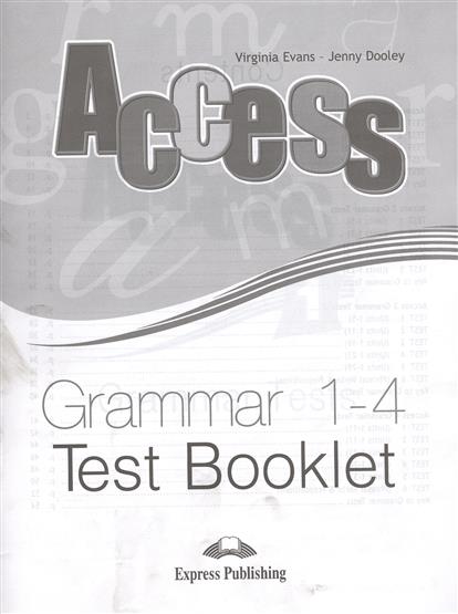 Virginia Evans, Jenny Dooley Access 1-4. Grammar test booklet.    