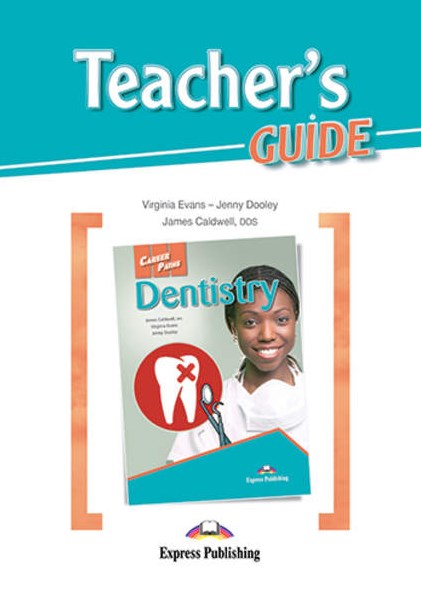 Virginia Evans, Jenny Dooley, James Caldwell Career Paths: Dentistry. Teacher's Guide.    