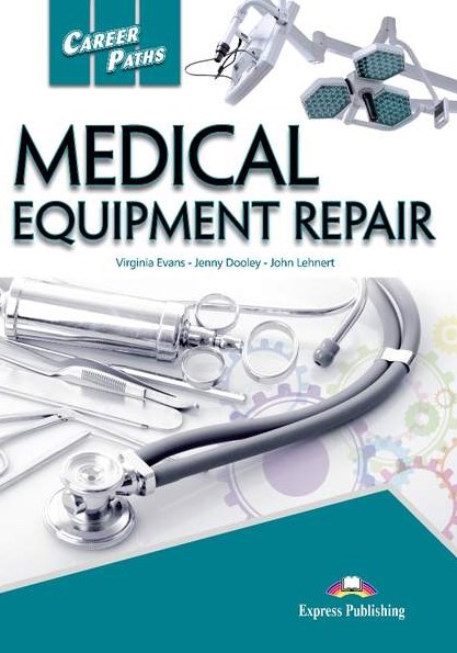 Virginia Evans, Jenny Dooley, Lehnert J Career Paths: Medical equipment repair (esp). Student's Book.  