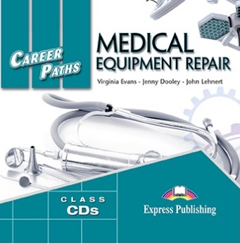 Virginia Evans, Jenny Dooley, John Lehnert Career Paths: Medical Equipment Repair. Audio CDs (set of 2).  CD     