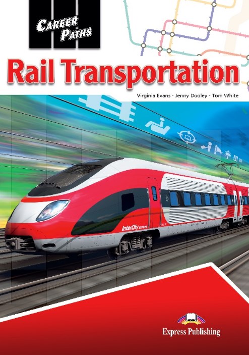 Virginia Evans, Jenny Dooley, Tom White Career Paths: Rail transportation. Teacher's Guide.    